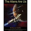 The Aliens Are Us - Hardcover