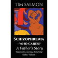 Schizophrenia - Who Cares?: A Father's Story - Paperback
