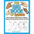 The Big Book of Hands: How to Draw 400 Easy to follow Step by Step Drawing Lessons for Kids - Paperback