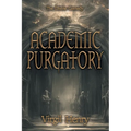Academic Purgatory: Stuck in the Middle - Paperback