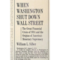 When Washington Shut Down Wall Street: The Great Financial Crisis of 1914 and the Origins of America's Monetary Supremacy - Paperback