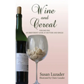 Wine and Cereal: An Irreverent Look at Sixtyish and Single - Paperback