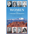 Women of the Colorado Gold Rush Era - Hardcover
