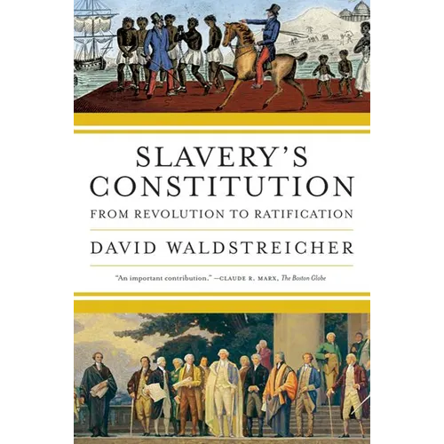 Slavery's Constitution: From Revolution to Ratification - Paperback