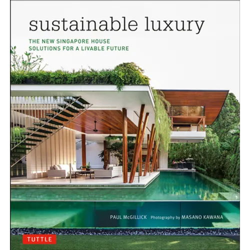 Sustainable Luxury: The New Singapore House, Solutions for a Livable Future - Hardcover