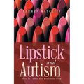 Lipstick and Autism: Not All Days Are Rosy And Pink - Paperback