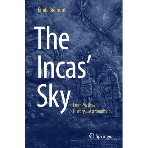 The Incas' Sky: From Myths to History and Astronomy - Paperback