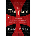 The Templars: The Rise and Spectacular Fall of God's Holy Warriors - Paperback