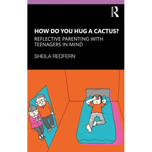 How Do You Hug a Cactus? Reflective Parenting with Teenagers in Mind - Paperback