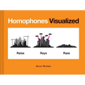 Homophones Visualized: (Book Lover Gift, Nerdy Word and Wordplay Book) - Hardcover
