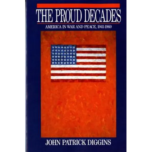 Proud Decades: America in War and Peace, 1941-1960 (Revised) - Paperback