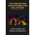 The Perception Transformation Collection: - How to See and Think Differently - Paperback