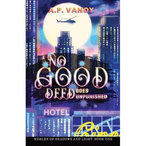 No Good Deed Goes Unpunished: Worlds of Shadows and Light: Book One - Paperback