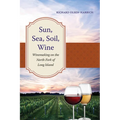 Sun, Sea, Soil, Wine: Winemaking on the North Fork of Long Island - Paperback
