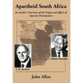 Apartheid South Africa: An Insider's Overview of the Origin and Effects of Separate Development - Hardcover