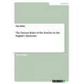 The Various Roles of the Teacher in the English Classroom - Paperback