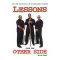 Lessons from the Other Side: Sex, Race and Politics Like You Never Heard It Before! - Paperback