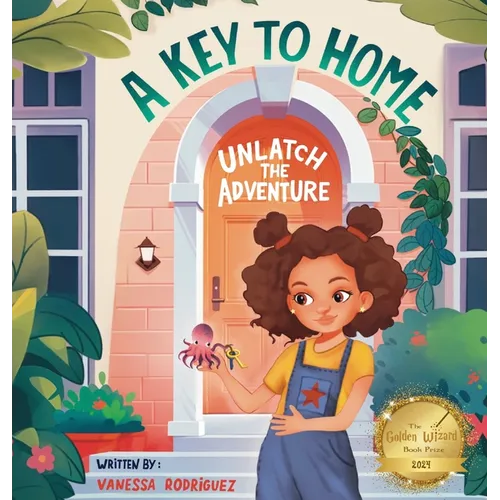 A Key to Home: Unlatch The Adventure - Hardcover