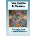 From Passion to Pleasure: Centering Psychology - Paperback