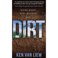 Dirt: Work Hard, Play Harder - Hardcover