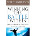 Winning the Battle Within: Realistic Steps to Overcoming Sexual Strongholds - Paperback
