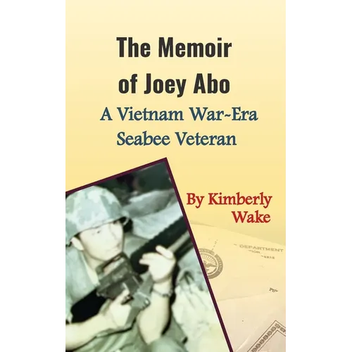 The Memoir of Joey Abo, A Vietnam War-Era Seabee Veteran - Paperback