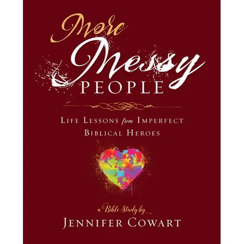 More Messy People Women's Bible Study Participant Workbook: Life Lessons from Imperfect Biblical Heroes - Paperback