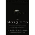 The Mosquito: A Human History of Our Deadliest Predator - Paperback