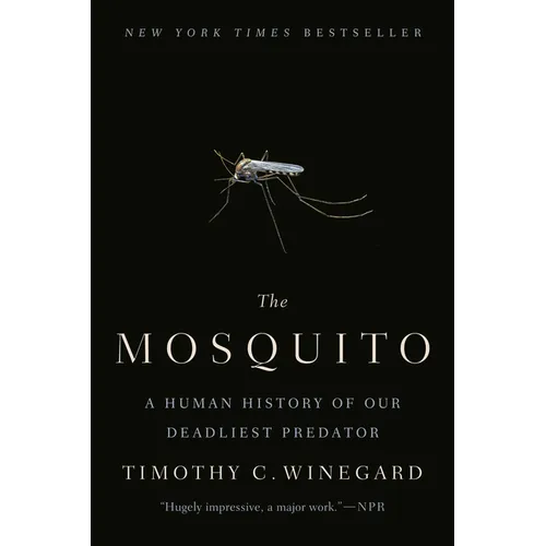 The Mosquito: A Human History of Our Deadliest Predator - Paperback