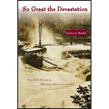 So Great the Devastation: The 1916 Flood in Western North Carolina - Paperback