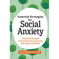 Essential Strategies for Social Anxiety: Practical Techniques to Face Your Fears, Overcome Self-Doubt, and Thrive - Paperback