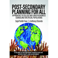 Post-Secondary Planning for All: Approaches to College and Career Readiness Counseling for Special Populations - Paperback