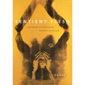 Sentient Flesh: Thinking in Disorder, Poiesis in Black - Paperback