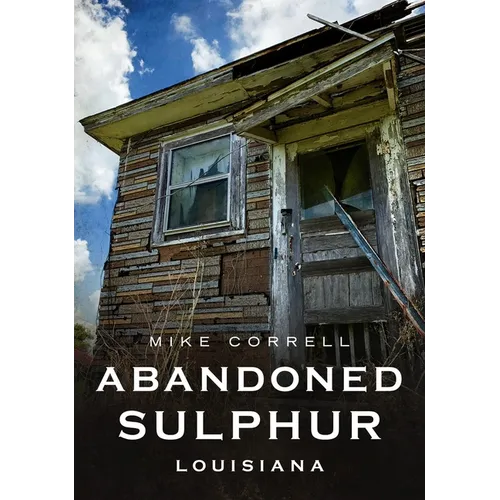 Abandoned Sulphur, Louisiana - Paperback