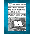 Woodrow Wilson: the man, his times and his task. - Paperback