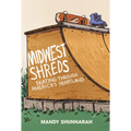 Midwest Shreds: Skating Through America's Heartland - Paperback