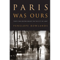 Paris Was Ours: Thirty-Two Writers Reflect on the City of Light - Paperback