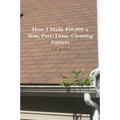How I Made $50,000 a Year, Part-Time, Cleaning Gutters - Paperback