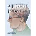A Life Half-Forgotten: A Graphic memoir about growing up in the 60s and 70s - Paperback