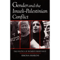 Gender and the Israeli-Palestinian Conflict: The Politics of Women's Resistance - Paperback