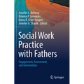 Social Work Practice with Fathers: Engagement, Assessment, and Intervention - Paperback