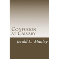 Confusion at Calvary - Paperback