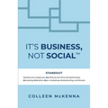It's Business, Not Social(TM): STANDOUT. Develop and increase your Significance over Time with Authenticity, Networking, Dedication, Open-mindedness, - Paperback