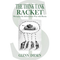 The Think Tank Racket: Managing the Information War with Russia - Paperback