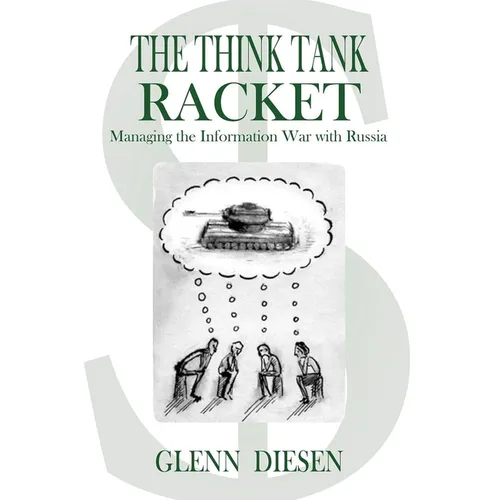 The Think Tank Racket: Managing the Information War with Russia - Paperback