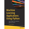 Machine Learning Applications Using Python: Cases Studies from Healthcare, Retail, and Finance - Paperback