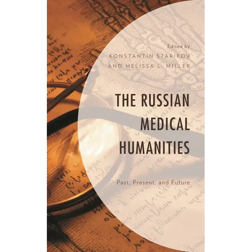 Russian Medical Humanities: Past, Present, and Future - Hardcover