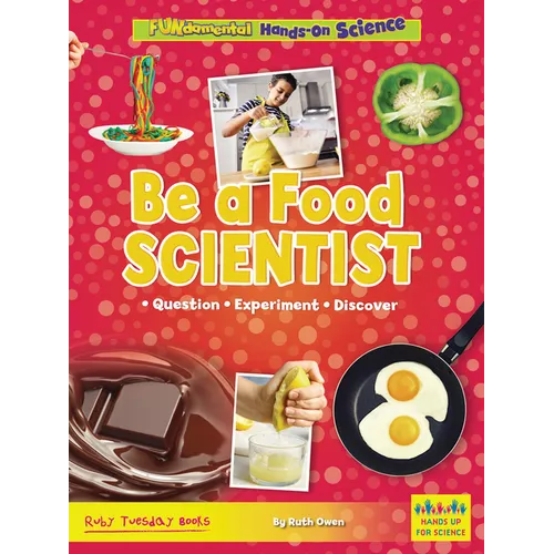 Be a Food Scientist: Question, Experiment, Discover - Paperback