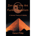 Zen and the Art of Funk Capitalism: A General Theory of Fallibility - Paperback