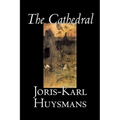 The Cathedral by Joris-Karl Huysmans, Fiction, Classics, Literary, Action & Adventure - Hardcover